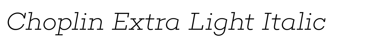 Choplin Extra Light Italic
